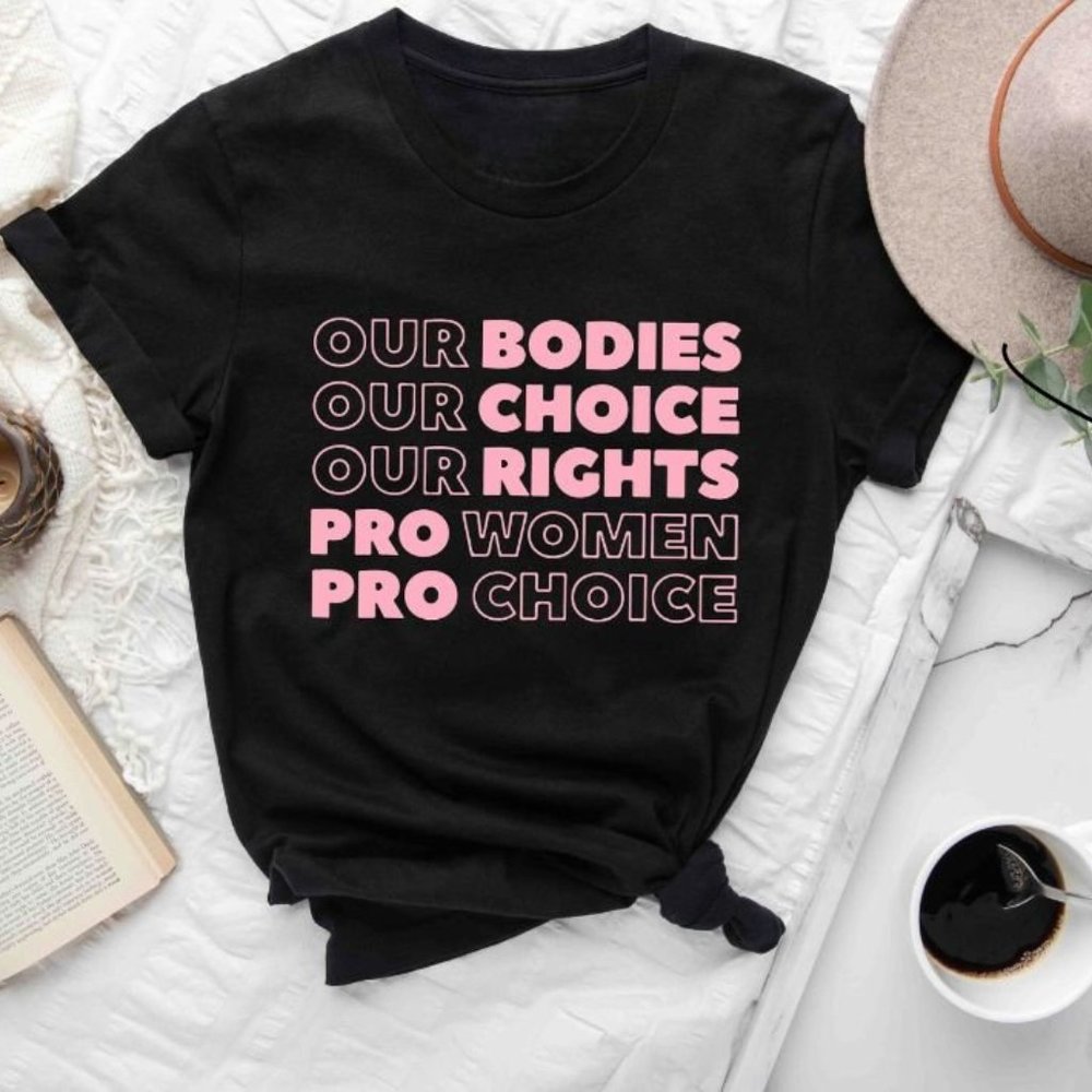 Our Bodies Our Choice Our Rights Pro Women Pro Choice T-Shirt